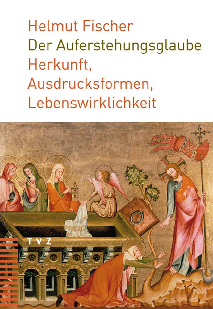 Der Auferstehungsglaube: Herkunft, Ausdrucksformen, Lebenswirklichkeit Religion & Esotericism