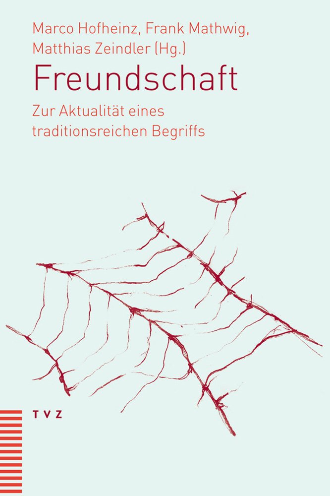 Freundschaft: Zur Aktualität eines traditionsreichen Begriffs Religion & Esotericism