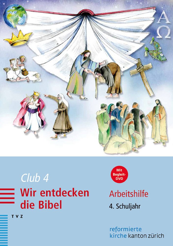 Club 4. Wir entdecken die Bibel: Arbeitshilfe für Katechetinnen und Katecheten. 4. Schuljahr Religion & Esotericism
