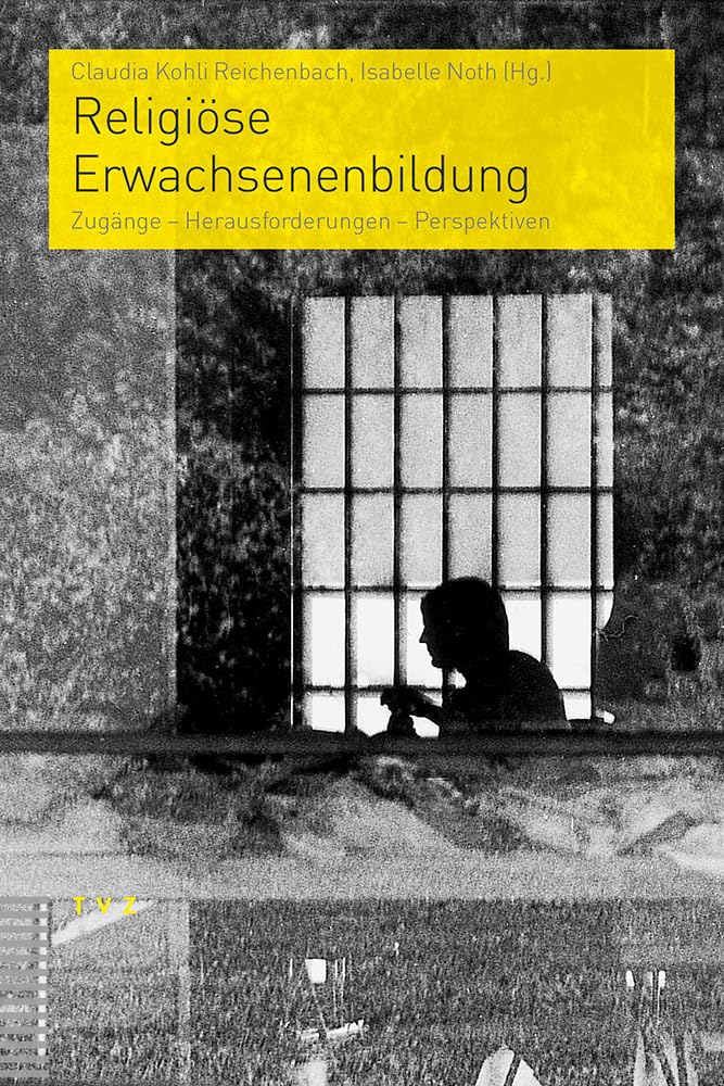 Religiöse Erwachsenenbildung: Zugänge - Herausforderungen - Perspektiven (Praktische Theologie Im Reformierten Kontext) Religion & Esotericism