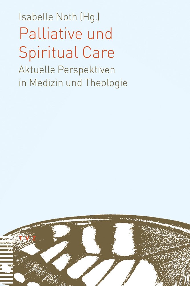 Palliative und Spiritual Care: Aktuelle Perspektiven in Medizin und Theologie Film, Art & Culture