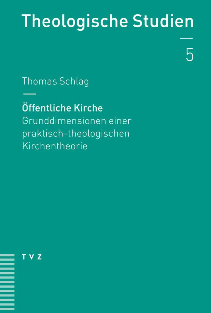 Öffentliche Kirche: Grunddimensionen einer praktisch-theologischen Kirchentheorie (Theologische Studien NF, Band 5) Religion & Esotericism