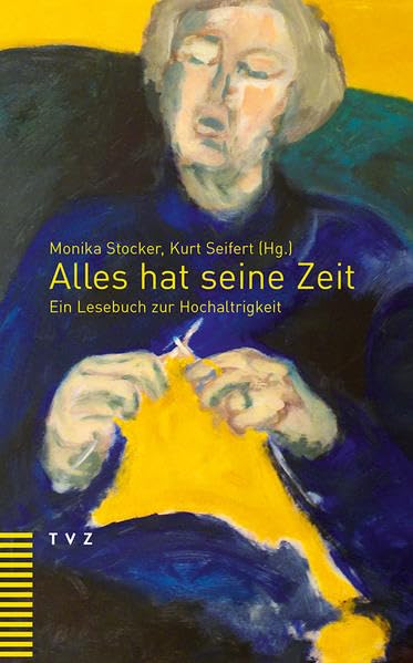 Alles hat seine Zeit: Ein Lesebuch zur Hochaltrigkeit Social Sciences
