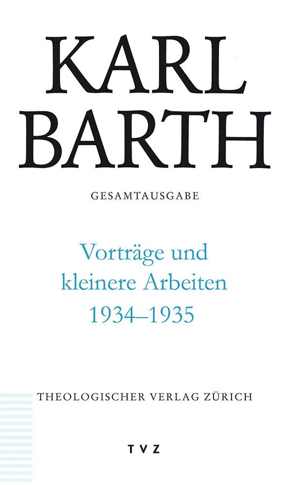Karl Barth Gesamtausgabe / Vorträge und kleinere Arbeiten 1934-1935 German history