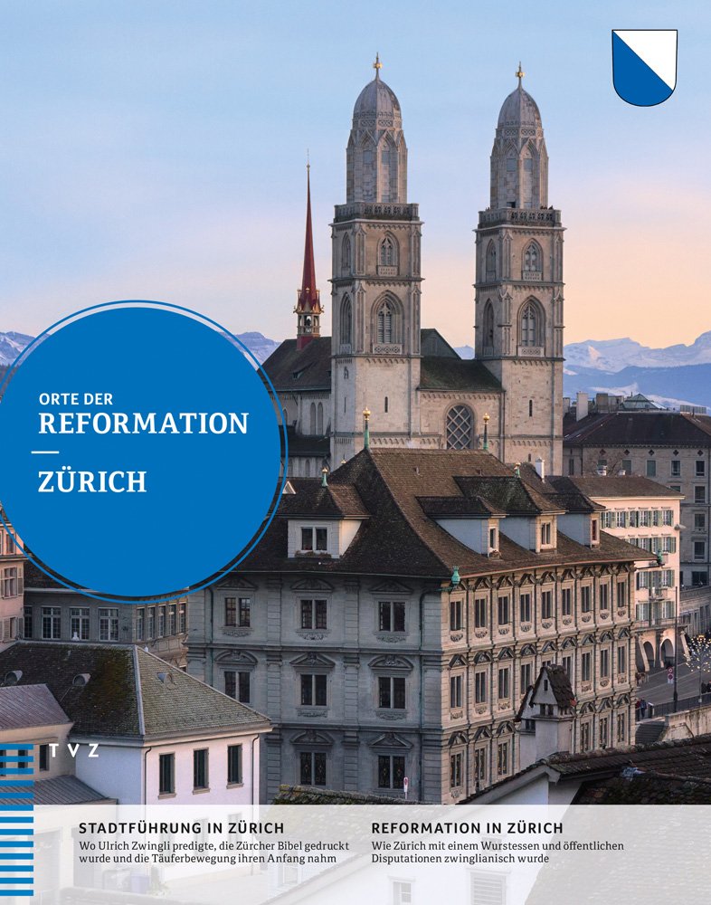 Orte der Reformation: Zürich: Zurich Religion & Esotericism