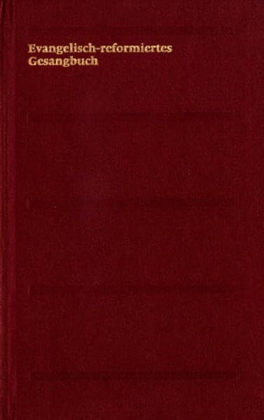 Evangelisch-reformiertes Gesangbuch / Evangelisch-reformiertes Gesangbuch: Lederausgabe. Goldschnitt Religion & Esotericism