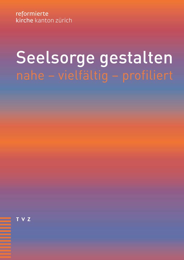 Seelsorge gestalten: nahe - vielfältig - profiliert Religion & Esotericism