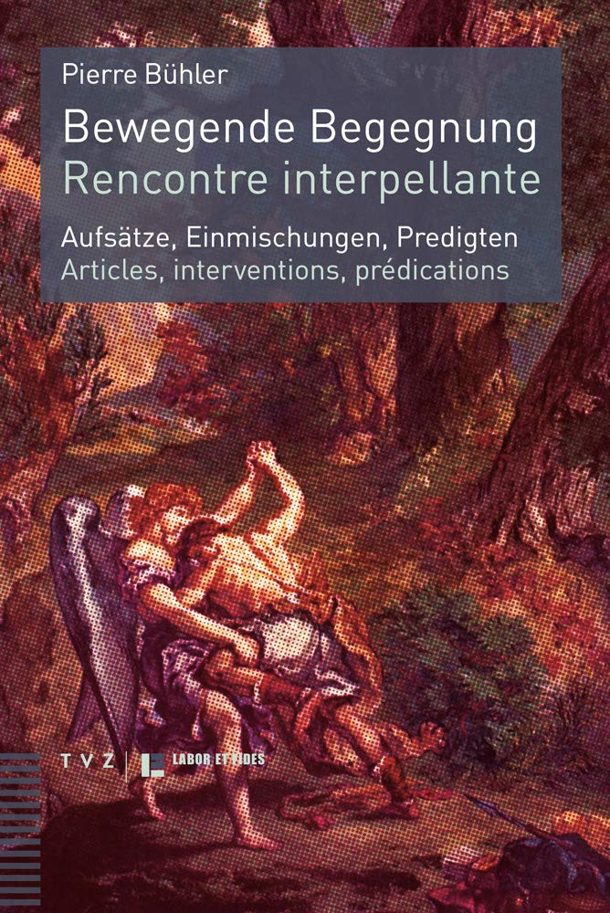 Bewegende Begegnung. Rencontre interpellante: Aufsätze, Einmischungen, Predigten. Articles, interventions, prédications Religion & Esotericism