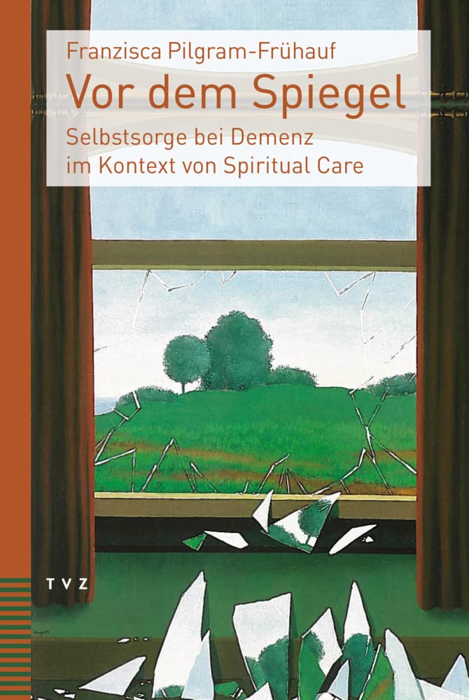 Vor dem Spiegel: Selbstsorge bei Demenz im Kontext von Spiritual Care Medicine