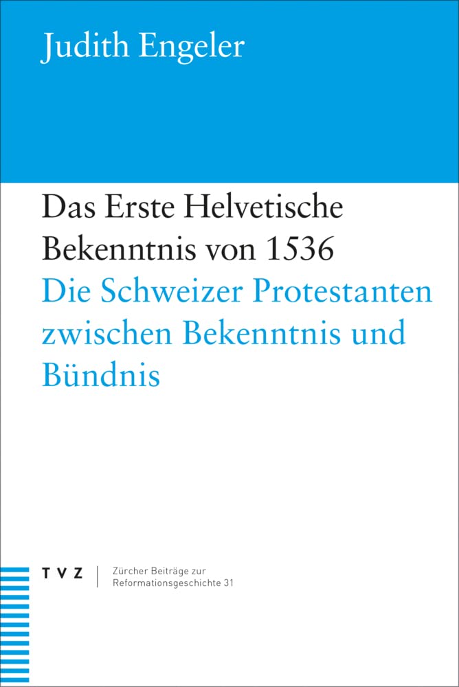 Das Erste Helvetische Bekenntnis von 1536 Religion & Esotericism