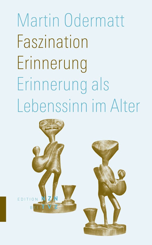 Faszination Erinnerung: Erinnerung Als Lebenssinn Im Alter book