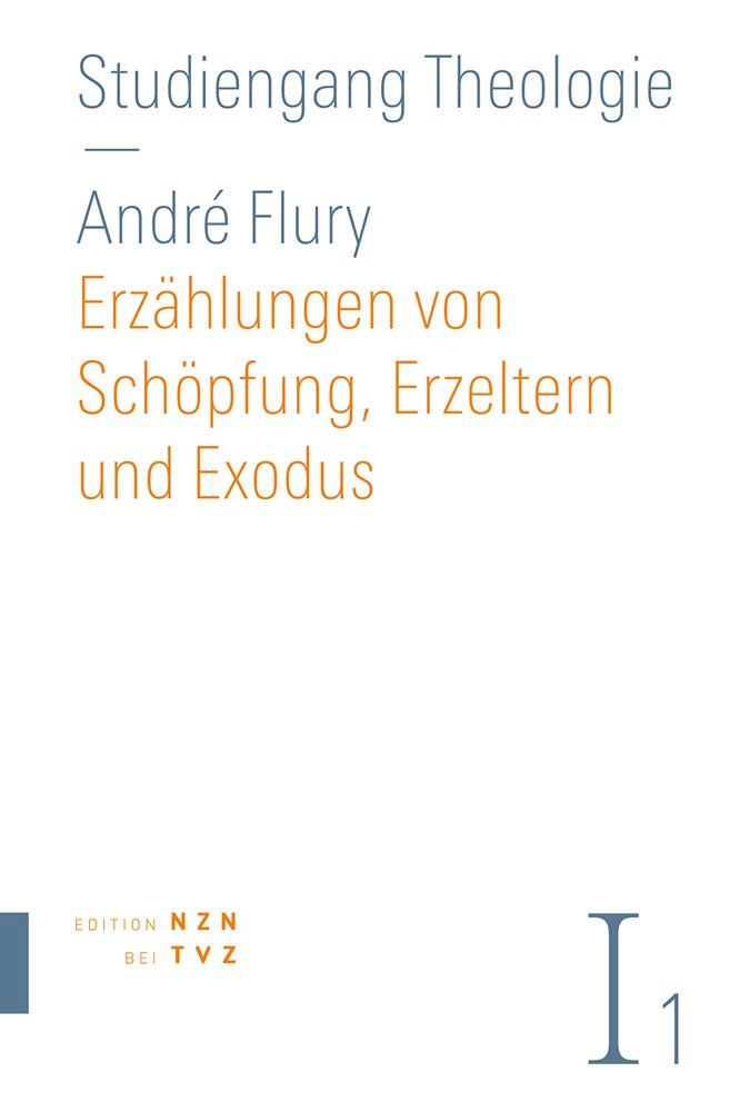 Erzählungen von Schöpfung, Erzeltern und Exodus: Altes Testament, Teil 1 (Studiengang Theologie) Natural Sciences