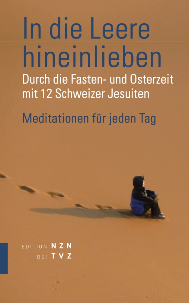 In die Leere hineinlieben: Durch die Fasten- und Osterzeit mit den Schweizer Jesuiten Religion & Esotericism