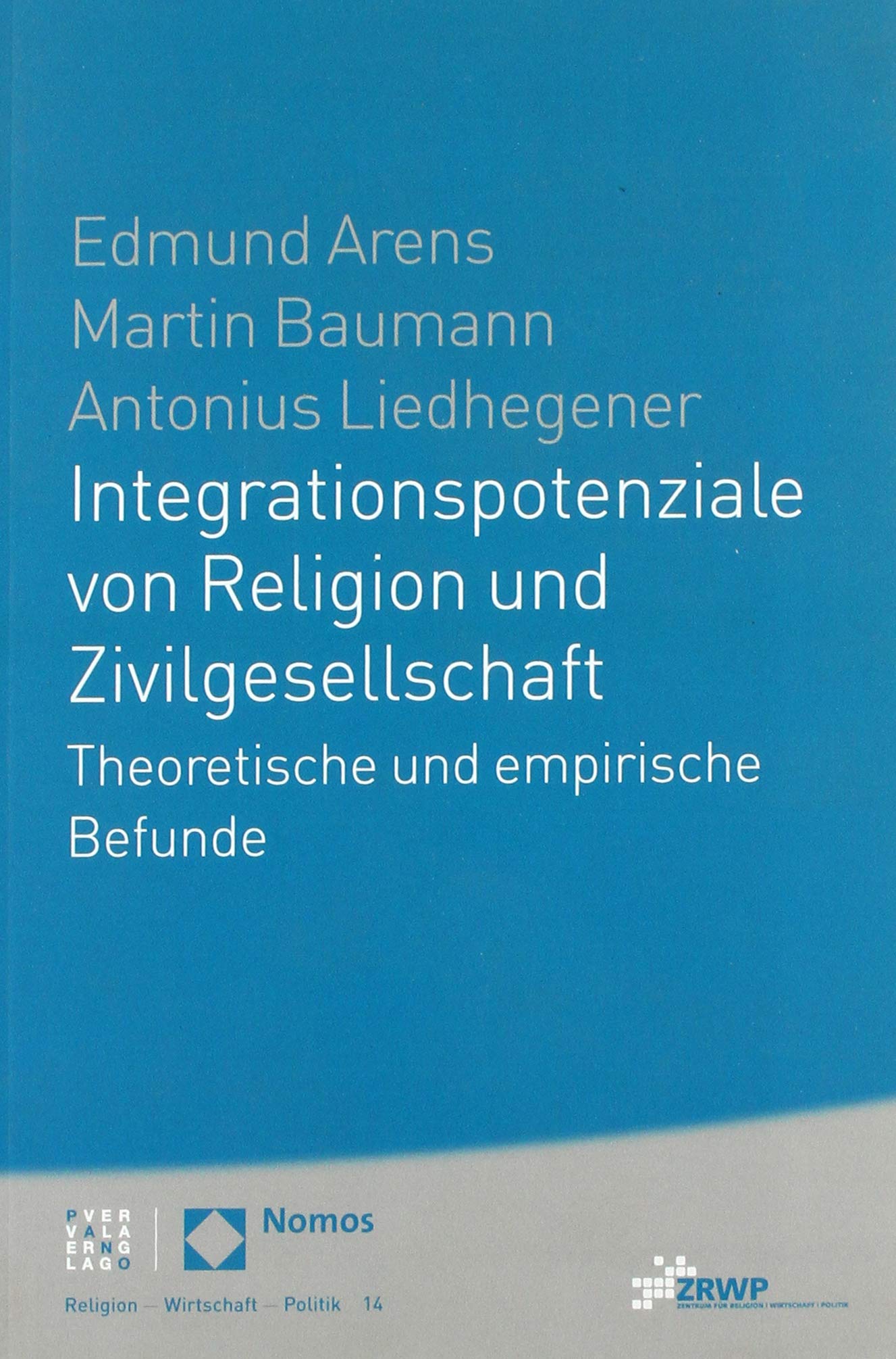Integrationspotenziale von Religion und Zivilgesellschaft: Theoretische und empirische Befunde (ZRWP Religion – Wirtschaft – Politik) Religion & Esotericism