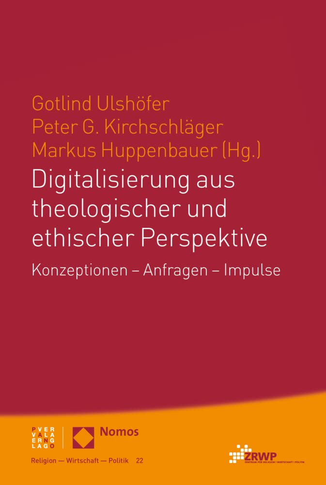 Digitalisierung aus theologischer und ethischer Perspektive: Konzeptionen – Anfragen – Impulse (ZRWP Religion – Wirtschaft – Politik) Religion & Esotericism