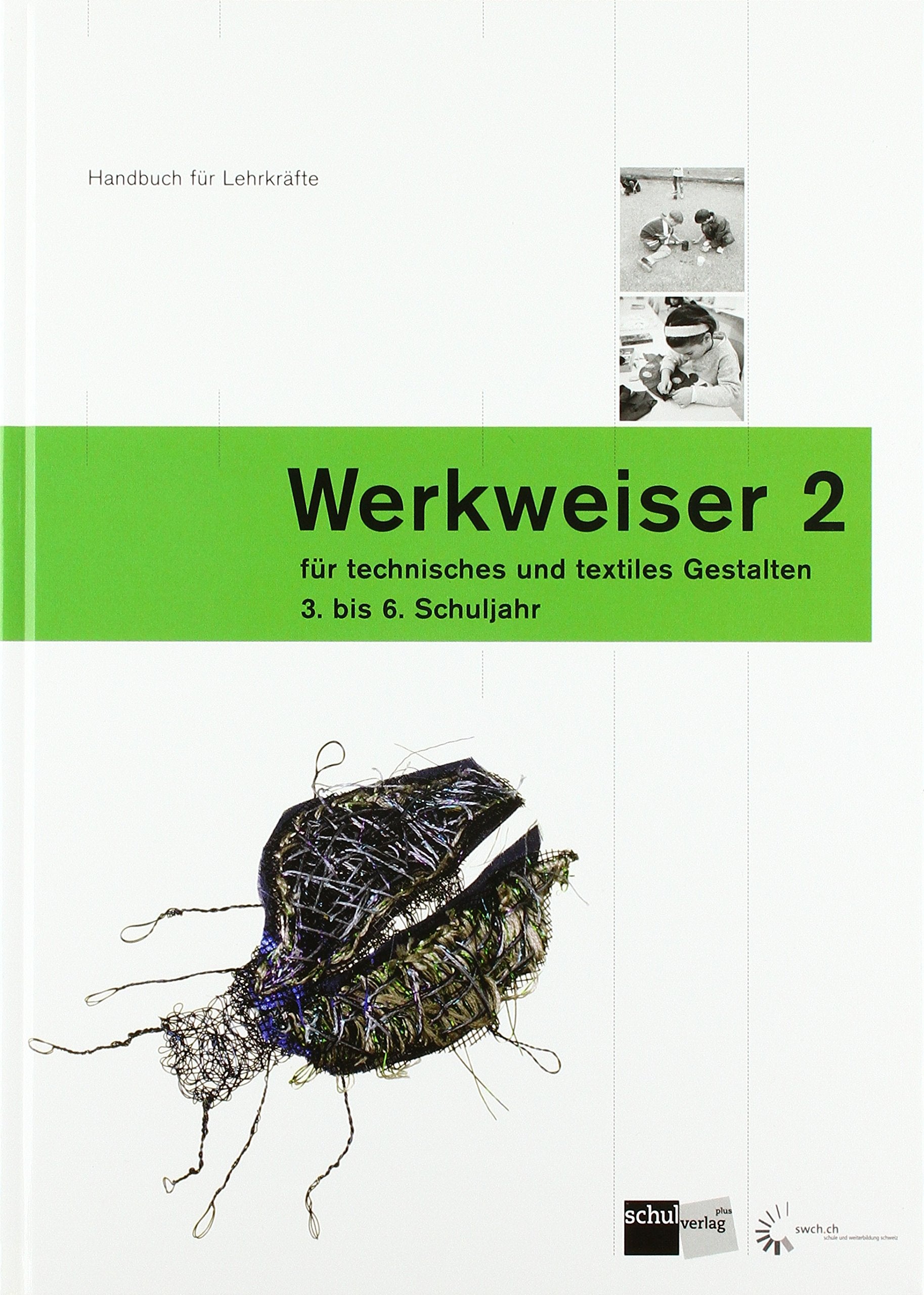 Werkweiser 2: Handbuch für Lehrpersonen für technisches und textiles Gestalten - 3. - 6. Schuljahr Professional & Reference Books