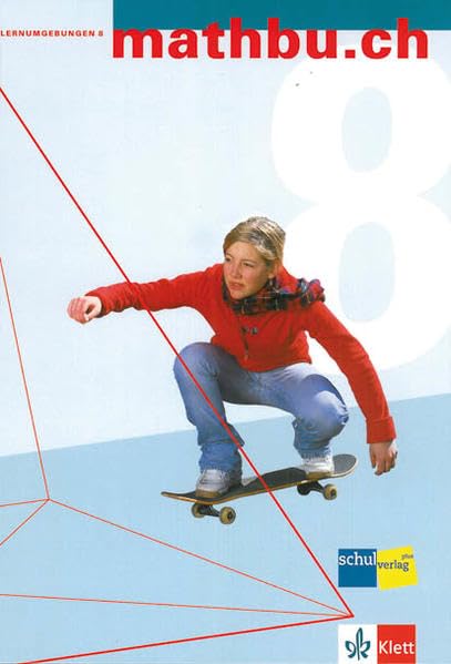 mathbu.ch 8: Lernumgebungen. Arithmetik, Algebra und Geometrie für die Sekundarstufe I - 8. Schuljahr Study Guides