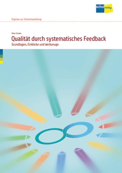 Qualität durch systematisches Feedback: Grundlagen, Einblicke und Werkzeuge (Impulse zur Schulentwicklung) Learning & Reference