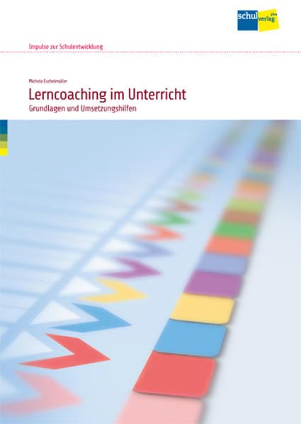 Lerncoaching im Unterricht: Grundlagen und Umsetzungshilfen. Möglichkeiten und Grenzen von Lerncoaching in der Schule - Handbuch Learning & Reference