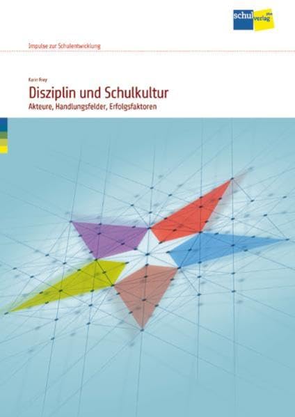 Disziplin und Schulkultur: Akteure, Handlungsfelder, Erfolgsfaktoren - Handbuch (Impulse zur Schulentwicklung) Learning & Reference