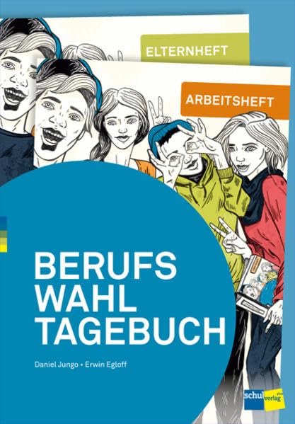 BERUFSWAHLTAGEBUCH: Umfassende Materialien für die Berufswahl - Arbeitsheft und Elternheft Business, Finance & Career