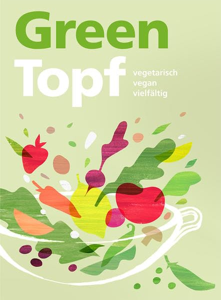 Greentopf: Kochbuch - vegetarisch, vegan, vielfältig Young adult books