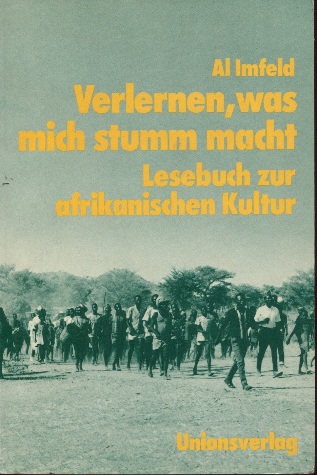 Verlernen, was uns stumm macht: Lesebuch zur afrikanischen Kultur Books