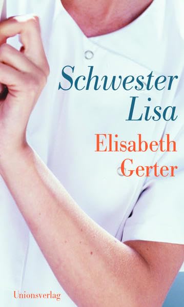 Schwester Lisa: Roman. Mit e. Nachw. v. Gustav Huonker Classics