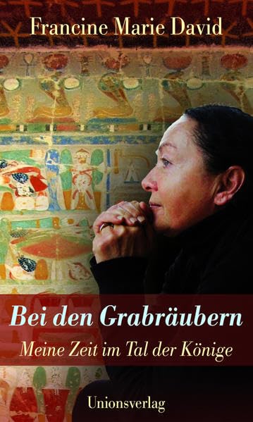Bei den Grabräubern: Meine Zeit im Tal der Könige: Meine Zeit im Tal der Könige. Autobiografischer Bericht Personalities Books