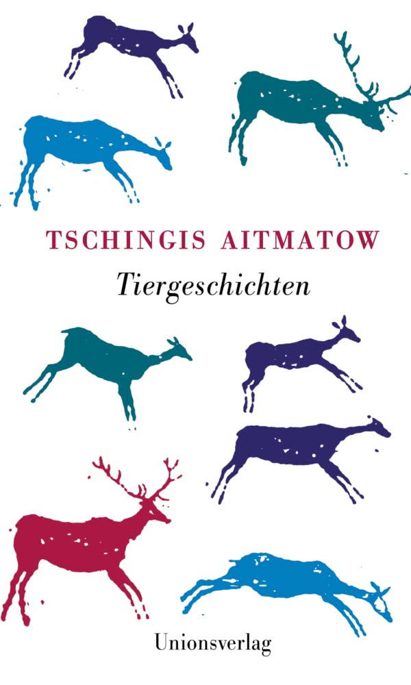 Tiergeschichten: Mit einem Nachwort von Irmtraud Gutschke zu Leben und Werk von Tschingis Aitmatow Essays & Short Stories