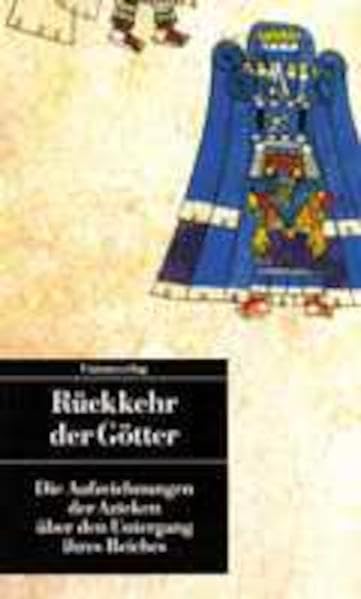 Rückkehr der Götter. Die Aufzeichnungen der Azteken über den Untergang ihres Reiches. Politics & History