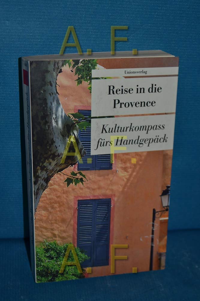 Reise in die Provence: Kulturkompass fürs Handgepäck: Kulturkompass fürs Handgepäck. Herausgegeben von Ulrike Frank. Herausgegeben von Ulrike Frank. Bücher fürs Handgepäck Leisure, Home & Garden