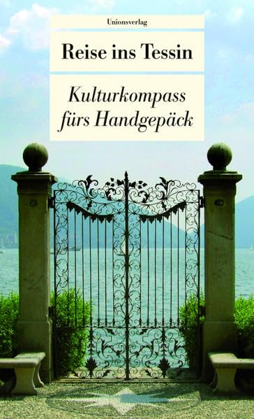 Reise ins Tessin: Kulturkompass fürs Handgepäck: Kulturkompass fürs Handgepäck. Herausgegeben von Franziska Schläpfer. Herausgegeben von Franziska Schläpfer. Bücher fürs Handgepäck Leisure, Home & Garden