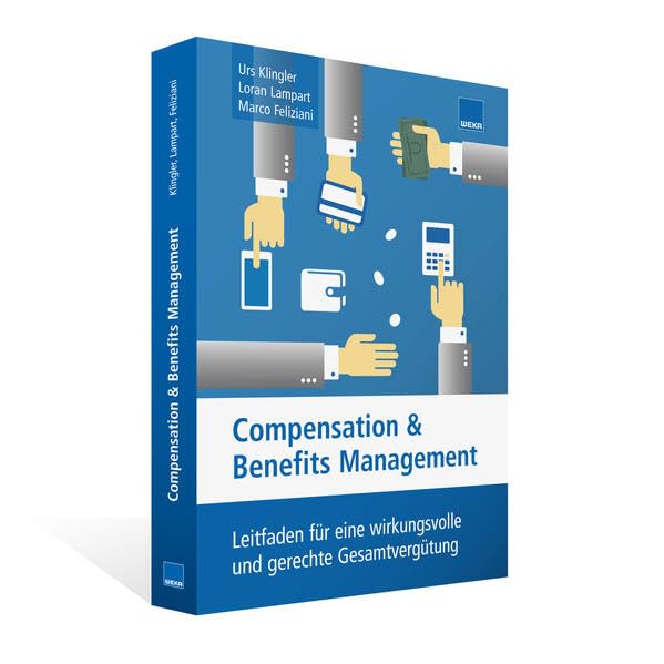 Compensation & Benefits Management: Der Leitfaden für eine wirkungsvolle und gerechte Gesamtvergütung Law