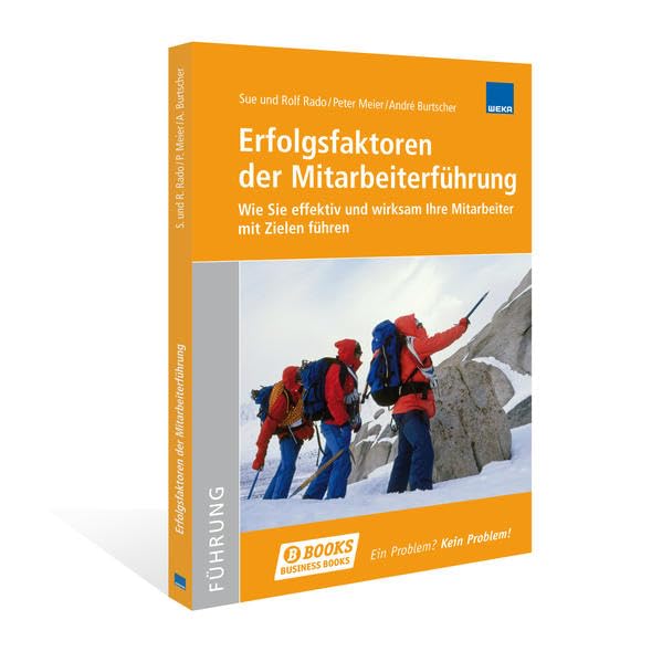 Erfolgsfaktoren der Mitarbeiterführung: Wie Sie effektiv und wirksam Ihre Mitarbeiter mit Zielen führen Business, Finance & Career