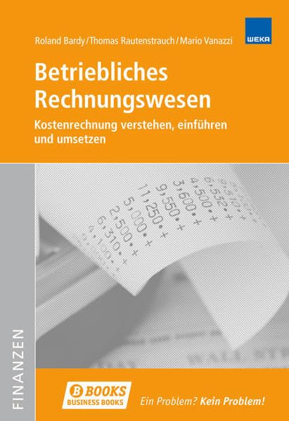 Betriebliches Rechnungswesen: Kostenrechnung verstehen, einführen und umsetzen Law