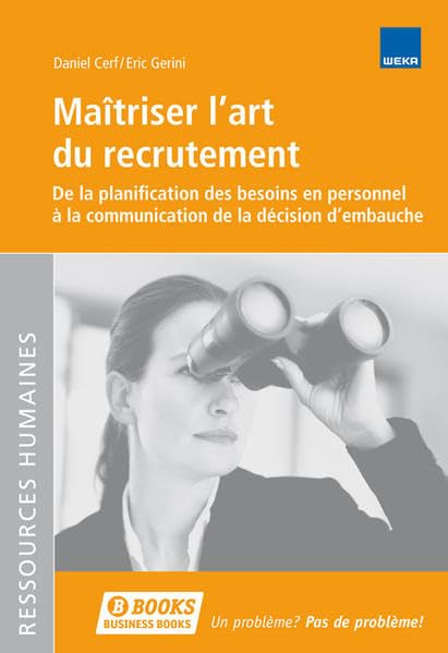 Maîtriser l’art du recrutement: De la planification des besoins en personnel à la communication de la décision d’embauche Books