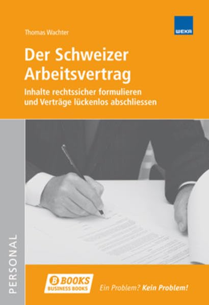 Der Schweizer Arbeitsvertrag: Inhalte rechtssicher formulieren und Verträge lückenlos abschliessen Law