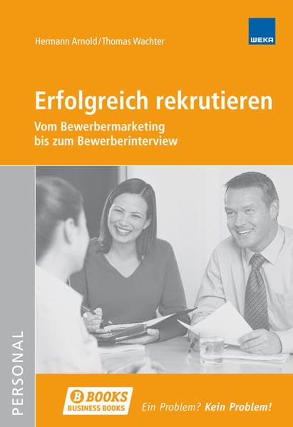 Erfolgreich rekrutieren: Vom Bewerbermarketing bis zum Bewerberinterview Law