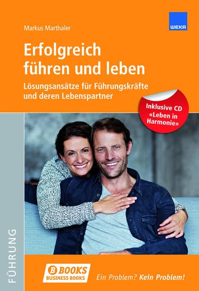 Erfolgreich führen und Leben: Lösungsansätze für Führungskräfte und deren Lebenspartner Law