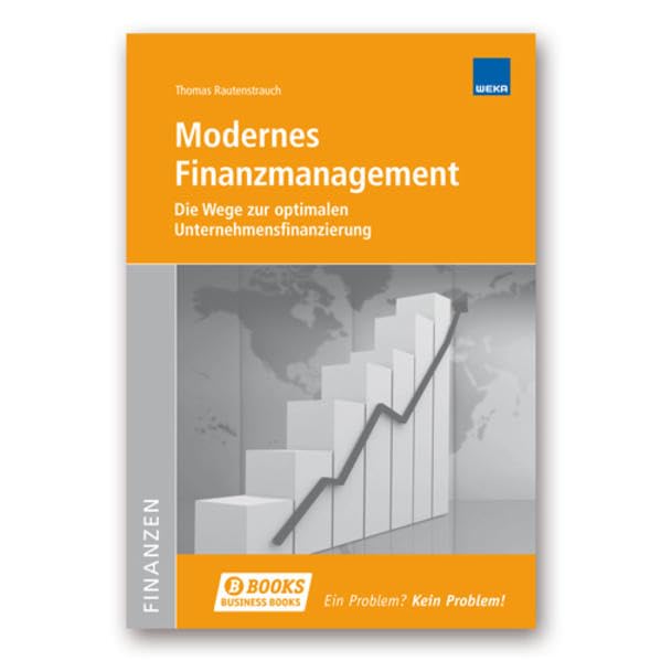 Modernes Finanzmanagement: Die Wege zur optimalen Unternehmensfinanzierung Law