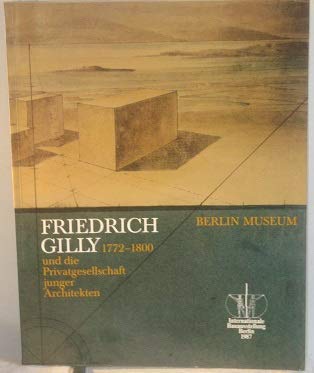 Title: Friedrich Gilly 17721800 und die Privatgesellschaf book