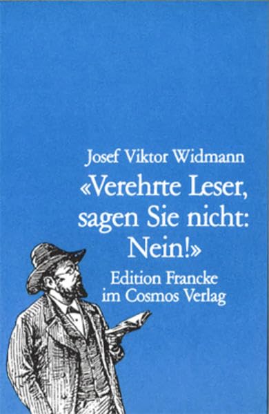 Verehrte Leser, sagen Sie nicht: Nein!: Texte von Josef Viktor Widmann Contemporary literature