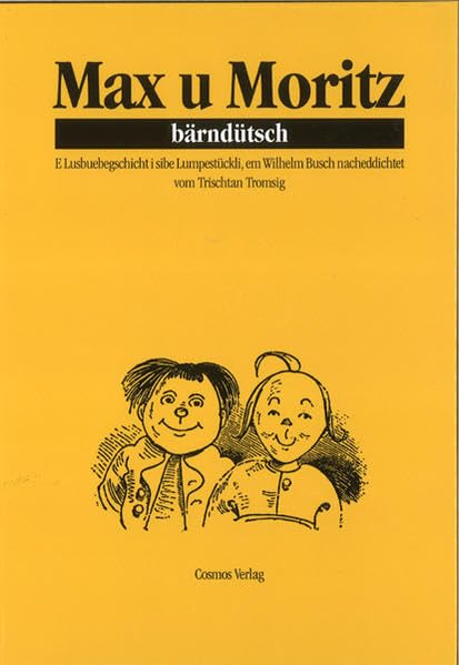 Max u Moritz - Bärndütsch: E Lusbuebegschicht i sibe Lumpestückli, em Wilhelm Busch nacheddichtet Novels & Short Stories