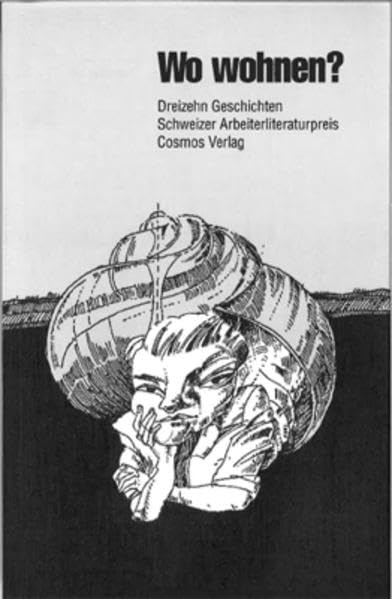 Wo wohnen?: Dreizehn Geschichten. Schweizer Arbeiterliteraturpreis Contemporary literature