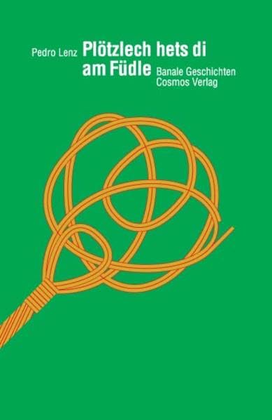 Plötzlech hets di am Füdle: Banale Geschichten Essays & Short Stories