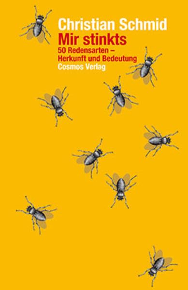 Mir stinkts: 50 Redensarten - Herkunft und Bedeutung Essays & Short Stories