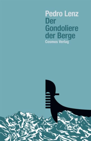 Der Gondoliere der Berge: Kolumnen Essays & Short Stories
