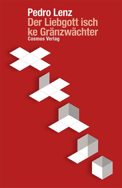 Der Liebgott isch ke Gränzwächter: Kolumnen Fiction