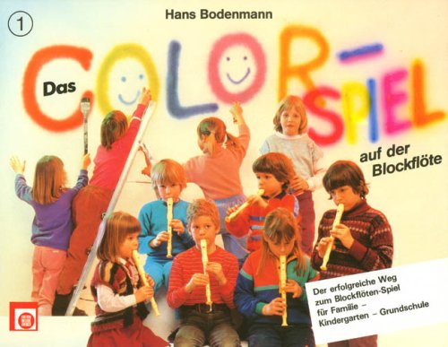 Das Colorspiel auf der Blockflöte, für Sopran-Blockflöte.H.1: Der erfolgreiche Weg zum Blockflötenspiel für Familie - Kindergarten - Grundschule Sheet Music
